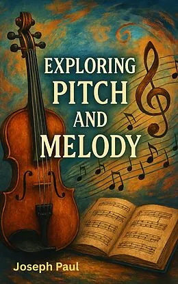 E-Book (epub) Exploring Pitch And Melody von Joseph Paul