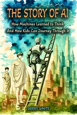 E-Book (epub) The Story of AI von Gerry White