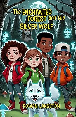 E-Book (epub) The Enchanted Forest and the Silver Wolf von Rowan Langston