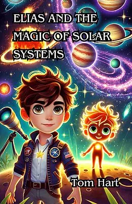E-Book (epub) Elias and the Magic of Solar Systems von Tom Hart