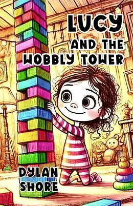 E-Book (epub) Lucy and the Wobbly Tower von Dylan Shore