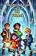 E-Book (epub) The Great Escape from the Ice Palace von Ezra Blackwell