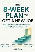 E-Book (epub) The 8-Week Plan to Get a New Job von Maddy Trang, Arcana Horizons Editions