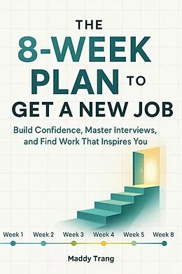 E-Book (epub) The 8-Week Plan to Get a New Job von Maddy Trang, Arcana Horizons Editions
