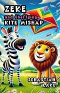 E-Book (epub) Zeke and the Flying Kite Mishap von Sebastian Lake