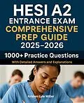 E-Book (epub) HESI A2 Entrance Exam Comprehensive Prep Guide 2025-2026 von Kristen Lyle Miller