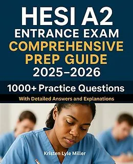 E-Book (epub) HESI A2 Entrance Exam Comprehensive Prep Guide 2025-2026 von Kristen Lyle Miller