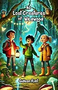 E-Book (epub) The Lost Creatures of Wildwood von Gideon Flint