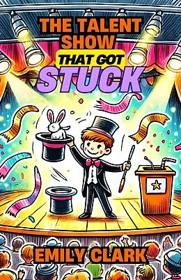 E-Book (epub) The Talent Show That Got Stuck von Emily Clark