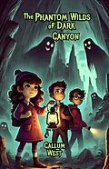 E-Book (epub) The Phantom Wilds of Dark Canyon von Callum West