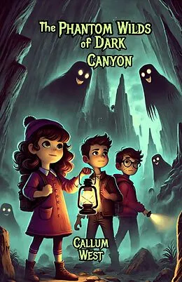 E-Book (epub) The Phantom Wilds of Dark Canyon von Callum West