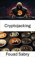 E-Book (epub) Cryptojacking von Fouad Sabry