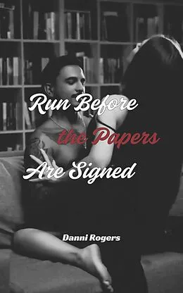 E-Book (epub) Run Before the Papers Are Signed von Danni Rogers