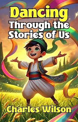 E-Book (epub) Dancing Through the Stories of Us von Charles Wilson