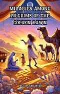 E-Book (epub) Miracles Among Pilgrims of the Golden Dawn von Beau Lancaster
