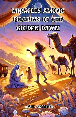 E-Book (epub) Miracles Among Pilgrims of the Golden Dawn von Beau Lancaster
