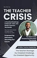 E-Book (epub) The Teacher Crisis-Closing the 44 Million Educator Gap von Shu Chen Hou