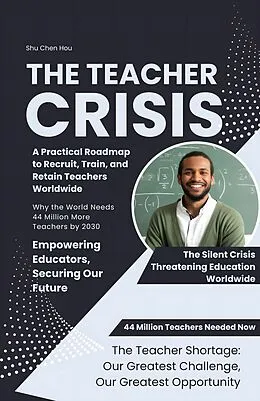 E-Book (epub) The Teacher Crisis-Closing the 44 Million Educator Gap von Shu Chen Hou