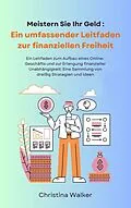 E-Book (epub) Meistern Sie Ihr Geld von Christina Walker