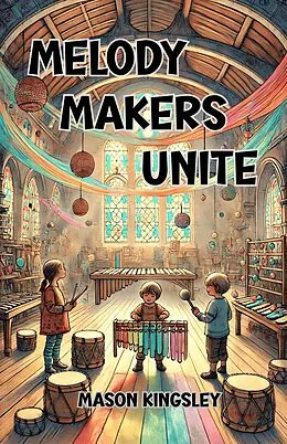 E-Book (epub) Melody Makers Unite von Mason Kingsley