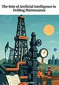 E-Book (epub) The Role of Artificial Intelligence in Drilling Maintenance von Leon Allen