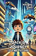 E-Book (epub) Jack's Journey to the Future von Nathan Ford