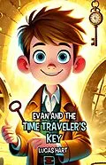 E-Book (epub) Evan and the Time Traveler's Key von Lucas Hart