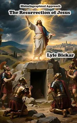 E-Book (epub) Historiographical Approach The Resurrection of Jesus von Lyle Blekar