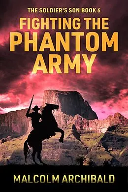 E-Book (epub) Fighting the Phantom Army von Malcolm Archibald
