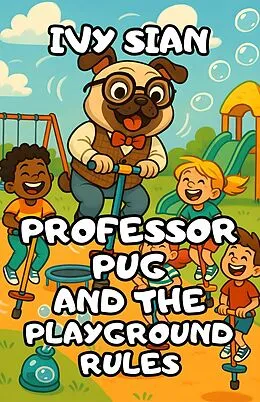 E-Book (epub) Professor Pug and the Playground Rules von Matilda Rose