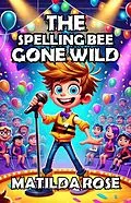 E-Book (epub) The Spelling Bee Gone Wild von Matilda Rose