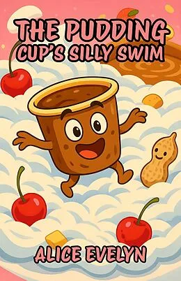 E-Book (epub) The Pudding Cup's Silly Swim von Alice Evelyn