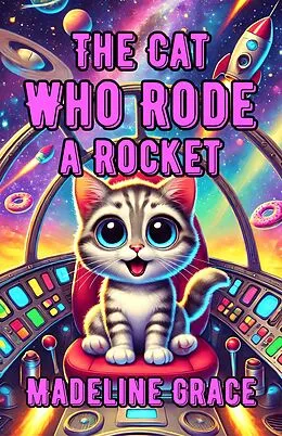 E-Book (epub) The Cat Who Rode a Rocket von Madeline Grace