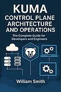E-Book (epub) Kuma Control Plane Architecture and Operations von William Smith