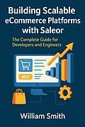 E-Book (epub) Building Scalable eCommerce Platforms with Saleor von William Smith