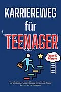 E-Book (epub) Karriereweg für Teenager von Tegan K. Pearson