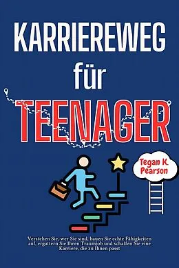 E-Book (epub) Karriereweg für Teenager von Tegan K. Pearson