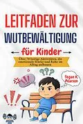E-Book (epub) Leitfaden zur Wutbewältigung für Kinder von Tegan K. Pearson