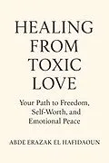 E-Book (epub) Healing from toxic love von Abde Erazak El Hafidoun