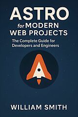 E-Book (epub) Astro for Modern Web Projects von William Smith