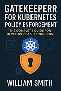E-Book (epub) Gatekeeper for Kubernetes Policy Enforcement von William Smith