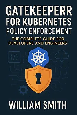 E-Book (epub) Gatekeeper for Kubernetes Policy Enforcement von William Smith