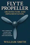 E-Book (epub) Flyte Propeller: Architecture and Implementation von William Smith