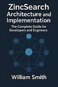 E-Book (epub) ZincSearch Architecture and Implementation von William Smith