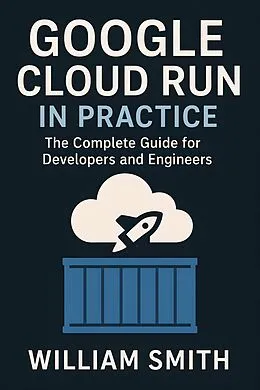E-Book (epub) Google Cloud Run in Practice von William Smith