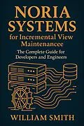 E-Book (epub) Noria Systems for Incremental View Maintenance von William Smith