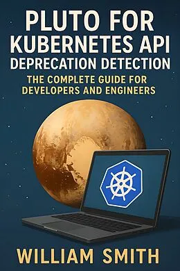 E-Book (epub) Pluto for Kubernetes API Deprecation Detection von William Smith