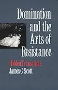 E-Book (epub) Domination and the Arts of Resistance von James C. Scott