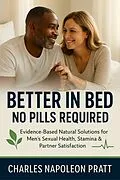 E-Book (epub) Better in Bed, No Pills Required von Charles Napoleon Pratt