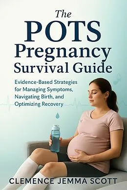 E-Book (epub) The POTS Pregnancy Survival Guide von Clemence Jemma Scott